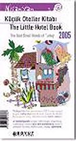 Küçük Oteller Kitabı 2005/The Little Hotel Book Türkiye'nin En Güzel Küçük Otelleri&The Best Small Hotels Of Turkey