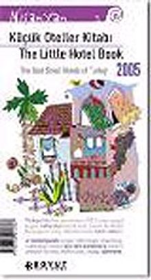 Küçük Oteller Kitabı 2005/The Little Hotel Book Türkiye'nin En Güzel Küçük Otelleri&The Best Small Hotels Of Turkey