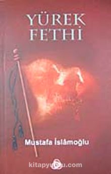 Yürek Fethi - Mustafa İslamoğlu