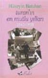 Turan'ın En Mutlu Yılları 1942-1958