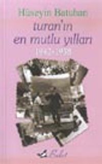 Turan'ın En Mutlu Yılları 1942-1958