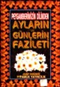 Peygamberimizin Dilinden Ayların ve Günlerin Fazileti (Üç Aylar-004)