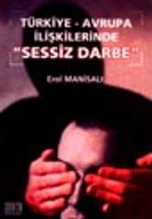 Türkiye-Avrupa İlişkilerinde Sessiz Darbe