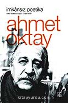 İmkansız Poetika / (Bütün Yapıtlarına Doğru / Cilt 2 / Şiir Yazıları) - Ahmet Oktay
