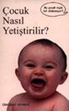 &Ccedil;ocuk Nasıl Yetiştirilir?