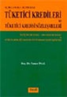 Tüketici Kredileri ve Tüketici Kredisi Sözleşmeleri İsviçre Hukuku-Fransız Hukuku ve Avrupa Birliği Konseyi Yönergeleri Işığında