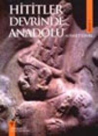 Hititler Devrinde Anadolu I
