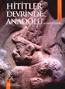 Hititler Devrinde Anadolu I