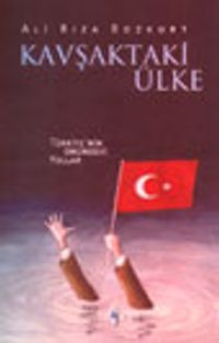 Kavşaktaki Ülke Türkiye'nin Önündeki Yollar