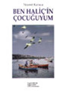 Ben Haliç'in Çocuğuyum