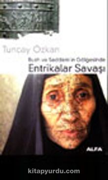 Entrikalar Savaşı / Bush ve Saddam'ın Gölgesinde - Tuncay Özkan