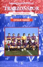 Futbolda Karadeniz Fırtınası Trabzonspor Otuzbeş Yıllık Öykü