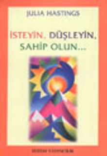 İsteyin, Düşleyin, Sahip Olun...