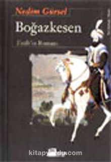 Boğazkesen / Fatih'in Romanı - Nedim Gürsel