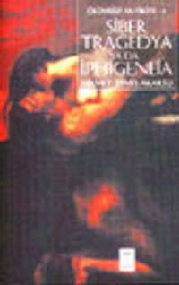 Ölümsüz Antikite 2 Siber Tragedya ya da İphigeneia