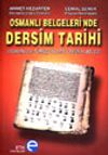 Osmanlı Belgeleri'nde Dersim Tarihi (Osmanlıca-T&uuml;rk&ccedil;e 50 Orijinal Belge)