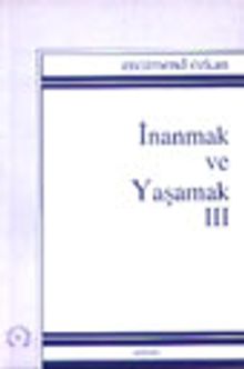 İnanmak ve Yaşamak III