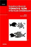 K&uuml;reselleşme Ekseninde T&uuml;rkiye İ&ccedil;in Stratejik &Ouml;ng&ouml;r&uuml;ler