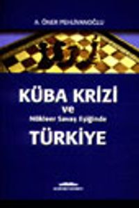 Küba Krizi ve Nükleer Savaş Eşiğinde Türkiye