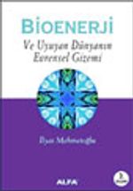 Bioenerji  Ve Uyuyan Dünyanın Evrensel Gizemi