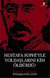 Mustafa Suphi'yle Yoldaşlarını Kim Öldürdü?