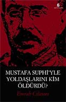 Mustafa Suphi'yle Yoldaşlarını Kim Öldürdü?