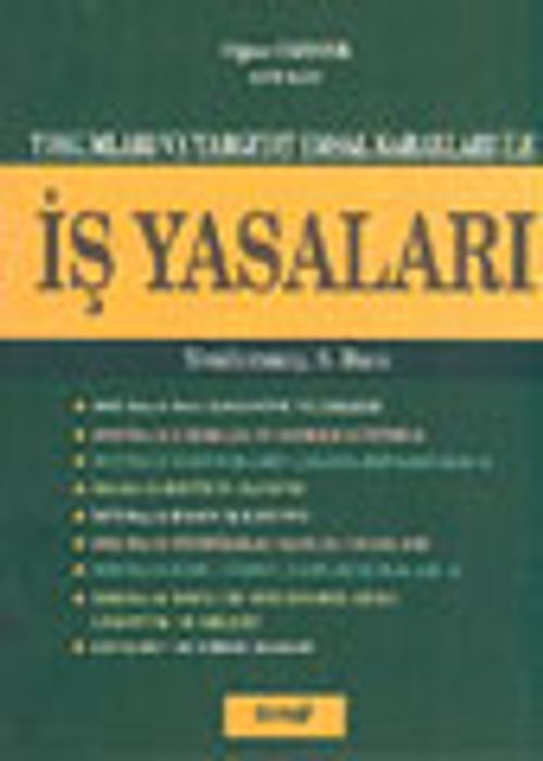 Yorumları ve Yargıtay Emsal Kararları İle İş Yasaları