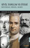 Sivil Toplum ve &Ouml;tesi & Rousseau-Hegel-Marx