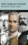 Sivil Toplum ve Ötesi &amp; Rousseau-Hegel-Marx