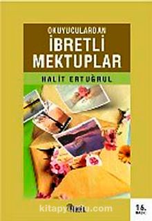 Okuyuculardan İbretli Mektuplar - Halit Ertuğrul