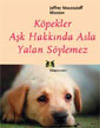 Köpekler Aşk Hakkında Asla Yalan Söylemez