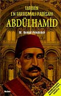 Tarihin En Tartışmalı Padişahı Abdülhamid