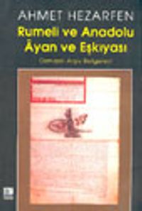 Rumeli ve Anadolu Ayan ve Eşkiyası Osmanlı Arşiv Belgeleri