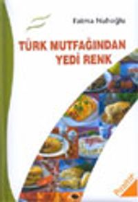 Türk Mutfağından Yedi Renk (ciltli)