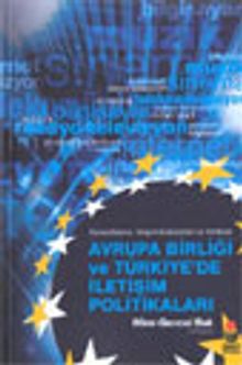 Küreselleşme, İletişim Endüstrileri ve Kimlikler Avrupa Birliği ve Türkiye'de İletişim Politikaları