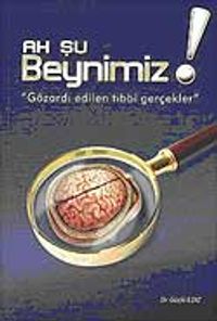 Ah Şu Beynimiz Gözardı Edilen Tıbbi Gerçekler