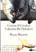 Getirin O Günleri Yakalım Bu Öyküleri