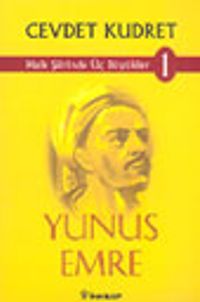 Halk Şiirinde Üç Büyükler 1- Yunus Emre