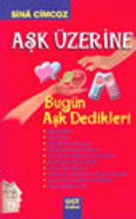 Aşk Üzerine Bugün Aşk Dedikleri