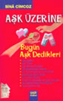 Aşk Üzerine Bugün Aşk Dedikleri