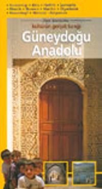 Güneydoğu Anadolu : Kültürün Gerçek Tanığı