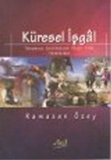 Küresel İşgal Dünyanın Anahtarına Sahip Olma Mücadelesi