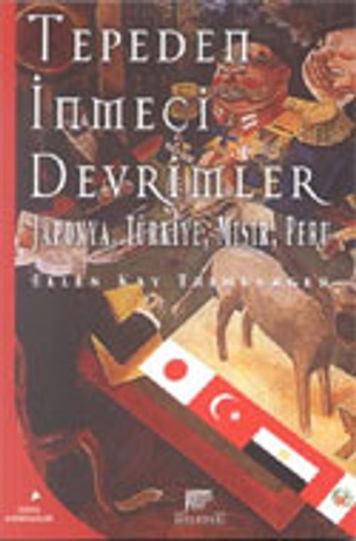 Tepeden İnmeci Devrimler / Japonya, Türkiye, Mısır, Peru