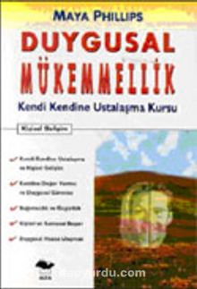 Duygusal Mükemmelik Kendi Kendine Ustalaşma Kursu - Maya Phillips
