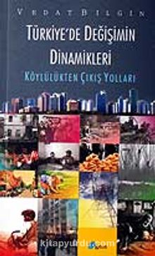 Türkiye'de Değişimin Dinamikleri / Köylülükten Çıkış Yolları