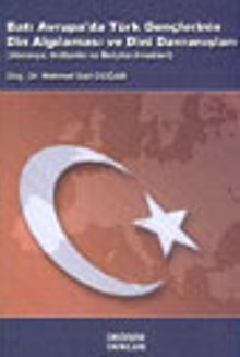 Batı Avrupa'da Türk Gençlerinin Din Algılanması ve Dini Davranışları