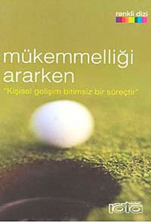 Mükemmelliği Ararken "Kişisel Gelişim Bitimsiz Bir Süreçtir"