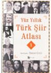 Y&uuml;z Yıllık T&uuml;rk Şiir Atlası - 1