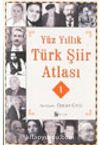 Yüz Yıllık Türk Şiir Atlası - 1