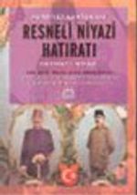 Hürriyet Kahramanı Resneli Niyazi Hatıratı : Hürriyet Kahramanı